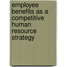 Employee Benefits As A Competitive Human Resource Strategy door Gordon Misigo