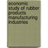 Economic Study of Rubber Products Manufacturing Industries