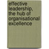Effective Leadership, the Hub of Organisational Excellence door Aloysius Mugasa Adyeri