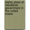 Eighty Years of Republican Government in the United States door Louis J. (Louis John) Jennings