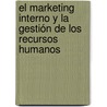 El Marketing Interno y la Gestión de los Recursos Humanos door José RamóN. Tudurí