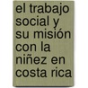 El Trabajo Social y su misión con la Niñez en Costa Rica door Sonia Manzanares Escobar