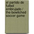 El partido de futbol embrujado / The Bewitched Soccer Game