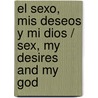 El sexo, mis deseos y mi Dios / Sex, My Desires and My God door Michael John Cusick