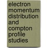Electron Momentum Distribution and Compton Profile Studies door Thomas Varghese