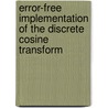 Error-free Implementation of the Discrete Cosine Transform by Khan Wahid