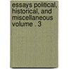 Essays Political, Historical, and Miscellaneous Volume . 3 by Sir Archibald Alison