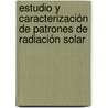 Estudio y caracterización de patrones de radiación solar door GermáN. Ariel Salazar