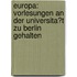 Europa: Vorlesungen an der Universita?t zu Berlin gehalten