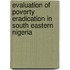 Evaluation Of Poverty Eradication In South Eastern Nigeria