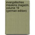 Evangelisches Missions Magazin, Volume 19 (German Edition)