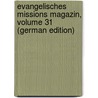 Evangelisches Missions Magazin, Volume 31 (German Edition) door Missionsgesellschaft Basel Evangelische