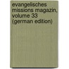 Evangelisches Missions Magazin, Volume 33 (German Edition) door Missionsgesellschaft Basel Evangelische