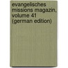 Evangelisches Missions Magazin, Volume 41 (German Edition) door Missionsgesellschaft Basel Evangelische