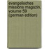 Evangelisches Missions Magazin, Volume 59 (German Edition)