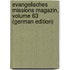 Evangelisches Missions Magazin, Volume 63 (German Edition)