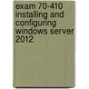 Exam 70-410 Installing and Configuring Windows Server 2012 door Moac (microsoft Official Academic Course)