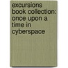 Excursions Book Collection: Once Upon a Time in Cyberspace door Sonia Evans