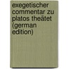 Exegetischer Commentar Zu Platos Theätet (German Edition) door Schmidt Hermann