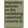 Expository Lectures on the Heidelberg Catechism (Volume 2) by George W. Bethune