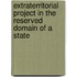 Extraterritorial Project In The Reserved Domain Of A State