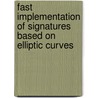 Fast Implementation Of Signatures Based On Elliptic Curves door Raz Vakil