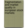 Fragmentation And Market Quality In European Stock Markets by Federica Salvadè