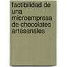 Factibilidad de una microempresa de chocolates artesanales by Ximena Camacho Badani