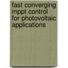 Fast Converging Mppt Control For Photovoltaic Applications door Wajiha Shireen