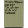 Fastnachtspiele aus dem fünfzehnten Jahrhundert: Nachlese door Von Keller Adelbert