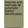 Features and Methods for Automatic Dialect Identification. door David Michael Rojas