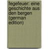 Fegefeuer: Eine Geschichte Aus Den Bergen (German Edition) door Huldschiner Richard