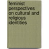 Feminist Perspectives on Cultural and Religious Identities door Birgit Breninger