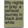 Fifty Nights in Gray: A Sensual Journey in Black and White door Not Available