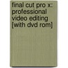 Final Cut Pro X: Professional Video Editing [with Dvd Rom] by Diana Weynand