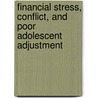 Financial stress, conflict, and poor adolescent adjustment by Shann Hwa Hwang