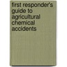 First Responder's Guide To Agricultural Chemical Accidents by Jack L. Weddell