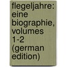 Flegeljahre: Eine Biographie, Volumes 1-2 (German Edition) door Paul Jean