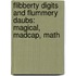 Flibberty Digits and Flummery Daubs: Magical, Madcap, Math