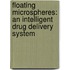 Floating Microspheres: An Intelligent Drug Delivery System