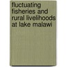 Fluctuating Fisheries and Rural Livelihoods at Lake Malawi door Peter Mvula