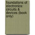 Foundations Of Electronics: Circuits & Devices (Book Only)