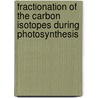 Fractionation of the Carbon Isotopes During Photosynthesis by J.C. Vogel