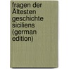 Fragen Der Ältesten Geschichte Siciliens (German Edition) door Heisterbergk Bernhard