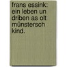 Frans Essink: Ein Leben un Driben as olt Münstersch Kind. door Franz Giese