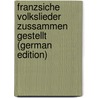 Franzsiche Volkslieder Zussammen Gestellt (German Edition) door Haupt Moriz