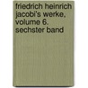Friedrich Heinrich Jacobi's Werke, Volume 6. Sechster Band by Johann Georg Hamann