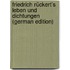 Friedrich Rückert's Leben Und Dichtungen (German Edition)