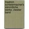 Friedrich Schleiermacher's Sämmtliche Werke, Zweiter Band door Friedrich Schleiermacher