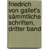 Friedrich von Gallet's sämmtliche Schriften, Dritter Band